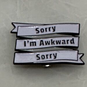 Sorry I'm Awkward Pin